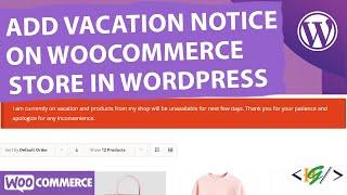 How to Add Your WooCommerce Store on Vacation Mode in WordPress
