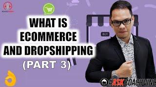 Part3 What is Dropshipping and Ecommerce with Coach Vinci Glodove