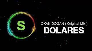 DJ OKAN DOGAN - DOLARES 2017 ( Original Mix )