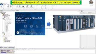 GE-Fanuc Proficy Machine edition 9.0 create and download new project