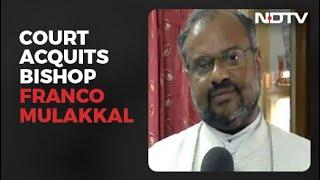 Bishop Franco Mulakkal, Accused Of Nun's Rape In Kerala, Acquitted
