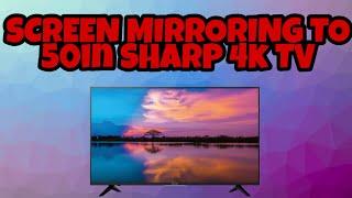 Screen Mirroring to 50in Sharp 4K tv  Using Galaxy S7 and Galaxy Tab 4