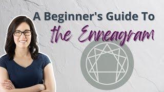 A Beginner's Guide to the Enneagram