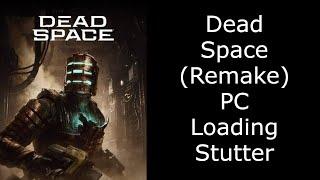 Dead Space (Remake) -  Traversal Stutter Demonstration