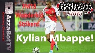 FM18 Wonderkids - Kylian Mbappe - Football Manager 2018 - Strikers - #FM18 - best youth - young