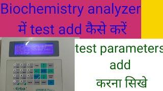 how to add test parameters / semi automatic biochemistry analyzer chem5 plus v2