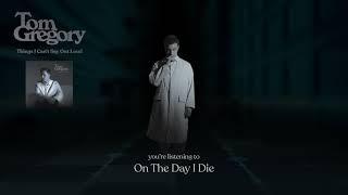 Tom Gregory - On The Day I Die