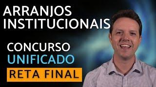 Concurso Unificado - Arranjos Institucionais - Reta Final - Aula Gratuita 10