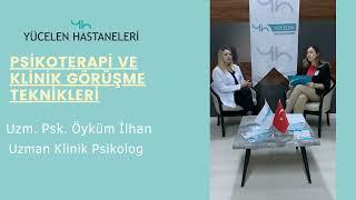 Psikoterapi ve Klinik Görüşme Teknikleri I Uzm. Psk. Öyküm İlhan