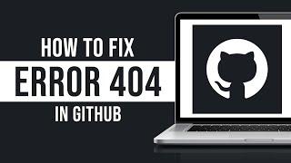 How to Fix Error 404 on GitHub (2024)