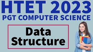 Data Structure | HTET Crash Course | PGT Computer Science | HTET 2023 | HTET Level 3 Study Material