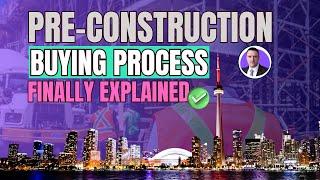 Buying Toronto Pre-construction Condos - EXPLAINED