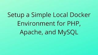 Setup a Docker development environment with PHP Apache & MySQL