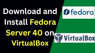 How to download and install Fedora Server 40 on VirtualBox | How to install Fedora 40 on VirtualBox