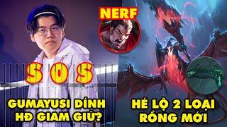 Update LMHT: Gumayusi bị nghi dính hợp đồng giam giữ, Hé lộ 2 loại rồng mới, Nerf Darius Đi Rừng