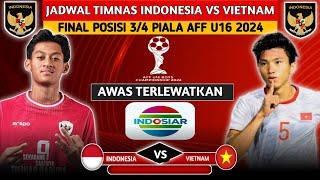 KICK OFF HARI INI. JADWAL INDONESIA VS VIETNAM FINAL POSISI 3/4 PIALA AFF U16 | ASEAN CUP 2024