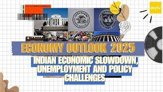 Economy Outlook 2025 | Indian Economic Slowdown, Unemployment And Policy Challenges