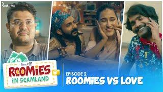 Roomies Vs Love | Ep 2/3 | Roomies In Scamland | Ft. Swagger Sharma, Nikhil Vijay & Badri | Alright!