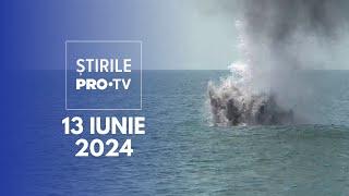Știrile PRO TV - 13 Iunie 2024
