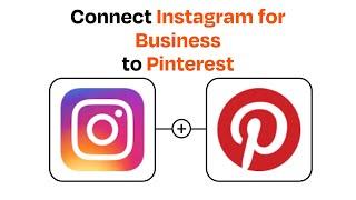 How to connect Instagram for Business to Pinterest - Easy Integration