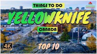 Yellowknife (Canada) ᐈ Things to do | What to do | Places to See ️ 4K