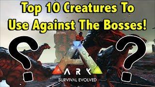 THESE ARE THE BEST DINOSAURS TO BEAT THE BOSSES OF ARK SURVIVAL EVOLVED!! || TOP 10 BOSS DINOS!