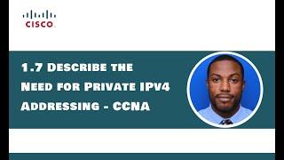 1.7 Describe the Need for Private IPv4 Addressing - CCNA