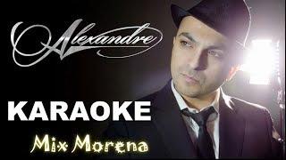 KARAOKE - MIX MORENA - ALEXANDRE