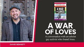 A War Of Loves | A Conversation With David Bennett