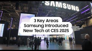 3 Key Areas Samsung Introduced New Tech at CES 2025