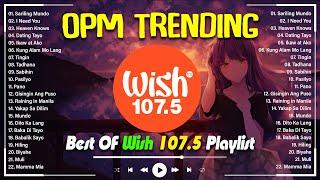 Best Of Wish 107.5 Songs Playlist 2024 | The Most Listened Song 2024 On Wish 107.5 | OPM Songs #opm