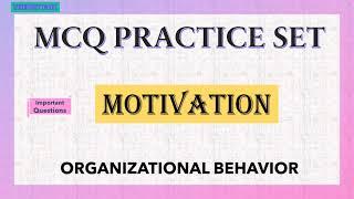 MCQ# ORGANISATIONAL BEHAVIOUR# MOTIVATION# UNIT 2