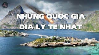 NHỮNG QUỐC GIA CÓ ĐỊA LÝ TỆ NHẤT THẾ GIỚI | KHÔNG AI MUỐN ĐẾN ĐÂY SINH SỐNG