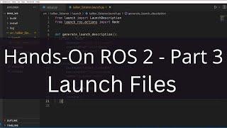 Hands-On ROS2 - Part 3 (Launch Files)