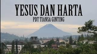 Pdt Tiansa Brinel Ginting - Yesus dan Harta - 1 Timotius 6 ayat 9-10