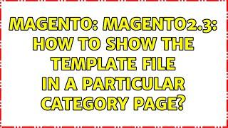 Magento: Magento2.3: How to show the template file in a particular category page? (3 Solutions!!)