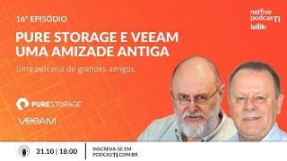 Pure Storage e Veeam, uma amizade de anos | PodcasTI Netfive #16