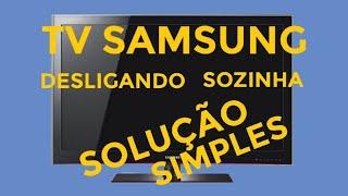 TV SAMSUNG DESLIGANDO SOZINHA, saiba como resolver.