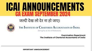 ICAI Announcements CA Exam September 2024 | जल्दी देख लो देर ना हो जाए।CA foundation & inter Sep24