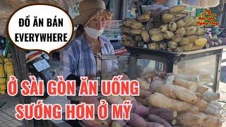 VIỆT KIỀU NÓI Ở SÀI GÒN SƯỚNG HƠN MỸ | FOOD EVERYWHERE | BƯỚC CHÂN RA LÀ CÓ, Ở MỸ ĐI XA THẤY MỒ LUÔN