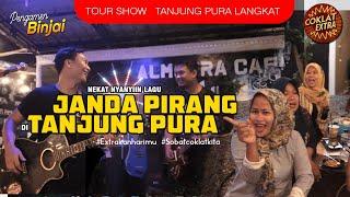 NGAMEN SAMPEK TANJUNG PURA-LAGU JANDA TETAP PALING DI TUNGGU.. TOUR SHOW PENGAMEN BINJAI