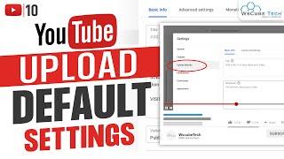 YouTube Upload Default Settings: Set Description, Tags & More by Default