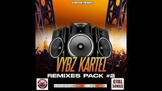 VYBZ KARTEL REMIXES PACK PT.2 (GYAL SONGS)®