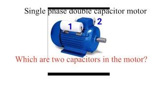 Single phase double capacitor motor.