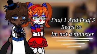 《°•Fnaf 1 And Fnaf 5 React to Im not a Monster......•°》{By:{°•XxicëčŕeãmXx•°}