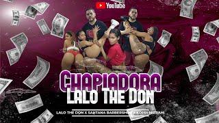 Lalo The Don - "Chapiadora" X Santana Barbershop