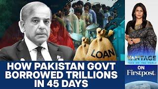 More Mismanagement by Pak: Govt Borrows Trillions in 45 Days | Vantage with Palki Sharma
