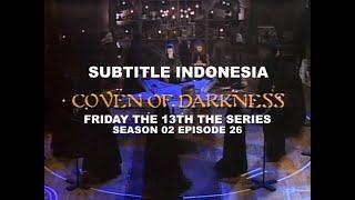 (SUB INDO) Friday the 13th The Series S02E26 "Coven of Darkness"