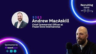 Reaching Consultancy Status - Building The Future of Recruitment with Andrew MacAskill