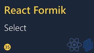 React Formik Tutorial - 35 - Select